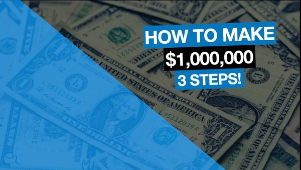 How to Make $1M in 3 Simple Steps